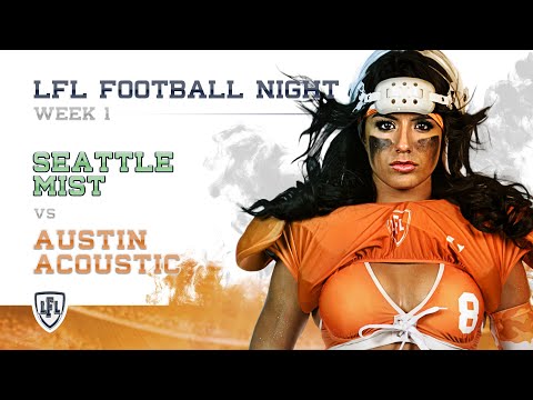 LFL | 2017 | WEEK 1 | SEATTLE MIST vs AUSTIN ACOUSTIC