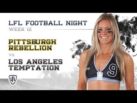 LFL | 2017 | WEEK 12 | PITTSBURGH REBELLION vs LOS ANGELES TEMPTATION