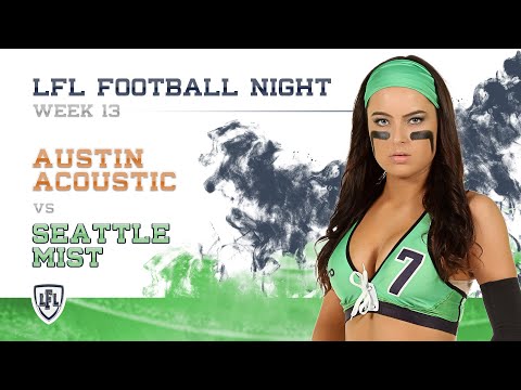 LFL | 2017 | WEEK 13 | AUSTIN ACOUSTIC vs SEATTLE MIST