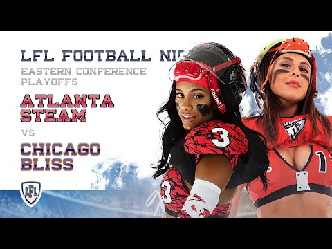 LFL | 2017 | WEEK 18 | EASTERN CONFERENCE CHAMPIONSHIP | ATLANTA STEAM VS CHICAGO BLISS