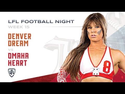 LFL | 2018 | WEEK 15 | DENVER DREAM vs OMAHA HEART