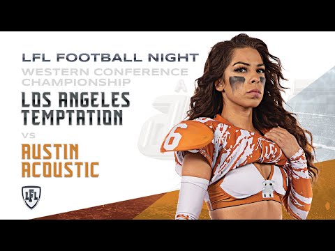 LFL | 2018 | WEEK 17 | WESTERN CONFERENCE CHAMPIONSHIP | AUSTIN ACOUSTIC VS LA TEMPTATION