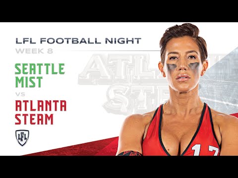 LFL | 2018 | WEEK 8 | SEATTLE MIST VS ATLANTA STEAM
