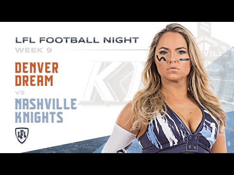 LFL | 2018 | WEEK 9 | DENVER DREAM vs NASHVILLE KNIGHTS