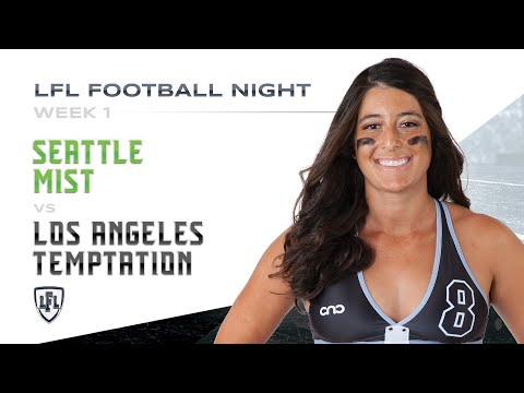 LFL | 2019 | WEEK 1| SEATTLE MIST VS LOS ANGELES TEMPTATION