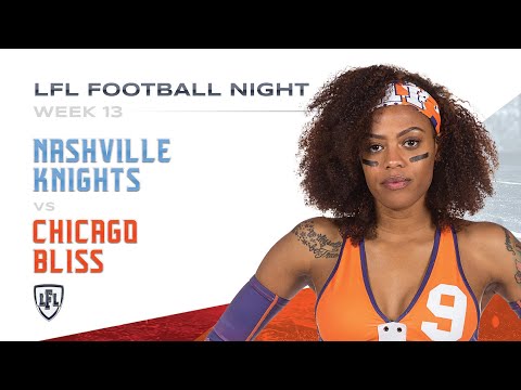 LFL | 2019 | WEEK 13 | NASHVILLE KNIGHTS VS CHICAGO BLISS