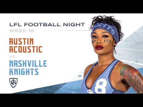 LFL | 2019 | WEEK 16 | AUSTIN ACOUSTIC VS NASHVILLE KNIGHTS