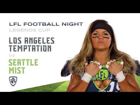 LFL | 2019 | WEEK 19 | LEGENDS CUP | LA TEMPTATION VS SEATTLE MIST